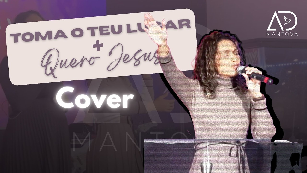 Toma o Teu Lugar + Quero Jesus | Cover – ADM Mantova