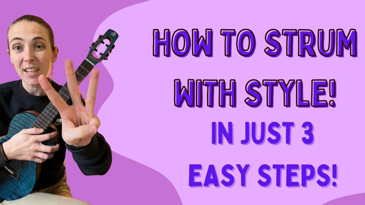 Learn Ukulele -  3 Easy Steps to Strumming with Style
