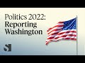 Politics 2022 reporting washington  semafor