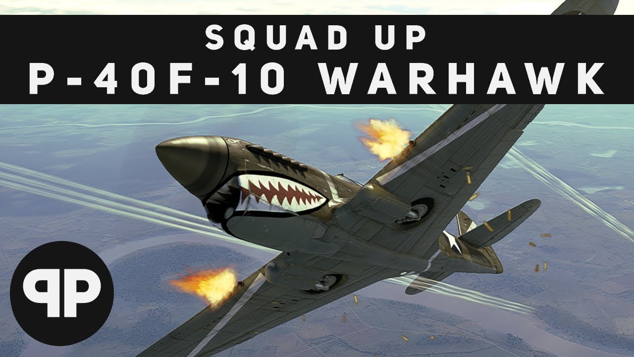Squad Up 1 P 40F 10 Warhawk YouTube squad-up-1-p-40f-10-warhawk-youtube