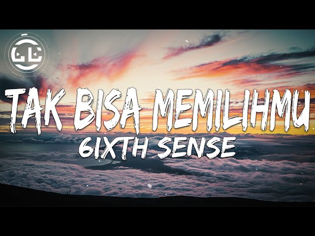 6ixth Sense - Tak Bisa Memilihmu (Lyrics) class=