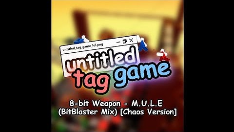 untitled tag game - 8-bit Weapon - M.U.L.E (BitBlaster Mix) [Chaos Version]