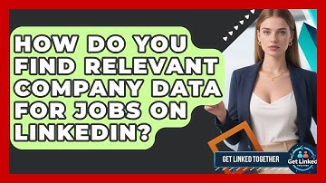 How Do You Find Relevant Company Data For Jobs On LinkedIn? - Get Linked Together