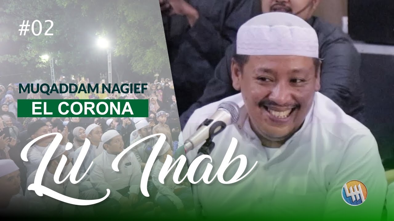 LIL INAB - MUQADDAM NAGIEF - ELCORONA GURU UDIN #02