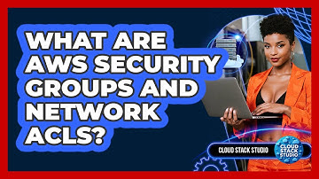 What Are AWS Security Groups And Network ACLs? - Cloud Stack Studio