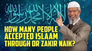 How many People Accepted Islam through Dr Zakir Naik?