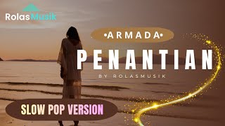 PENANTIAN ( ARMADA ) - Versi Slow Pop Mellow