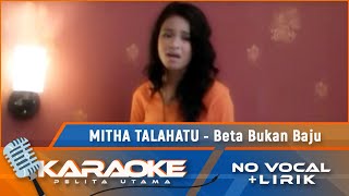 (Karaoke Version) Mitha Talahatu - BETA BUKAN BAJU | Karaoke Lagu Ambon