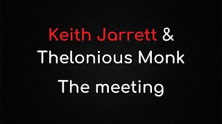 Keith Jarrett &amp; Thelonious Monk : The meeting