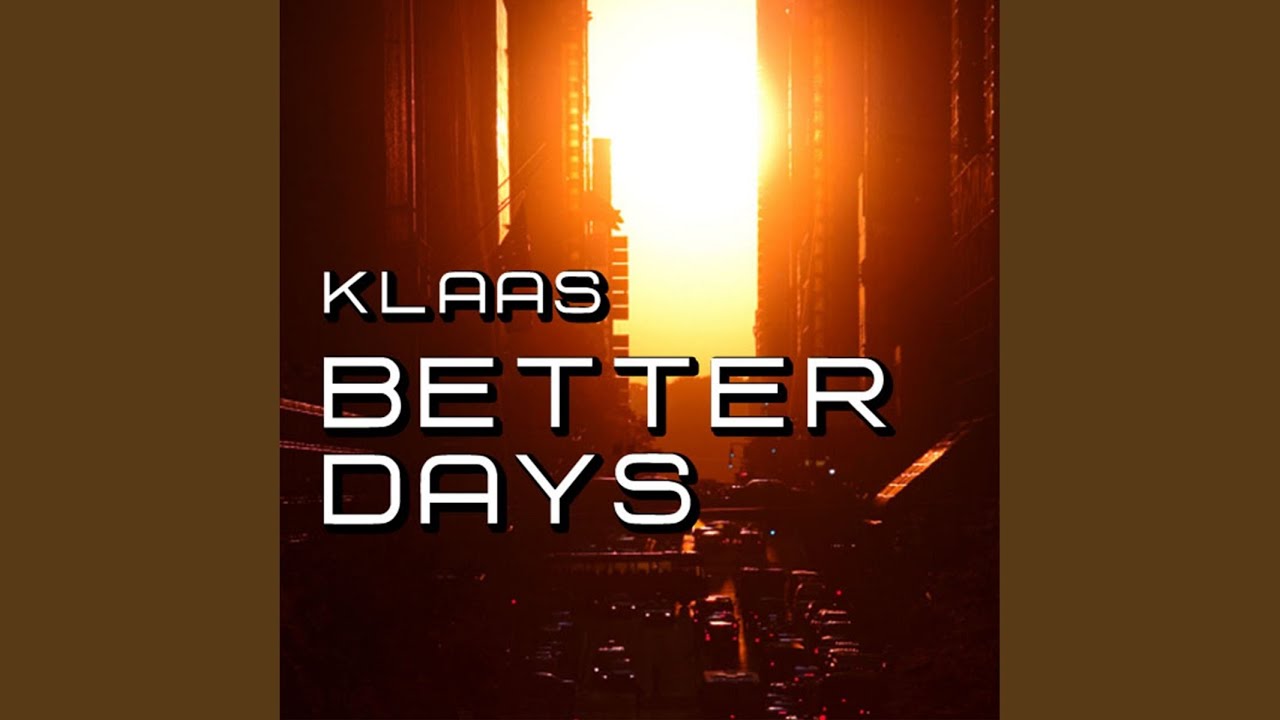 Watch Better Days (Klaas Gloss Mix Edit) on YouTube Watch Better Days (Klaas Gloss Mix Edit) on YouTube