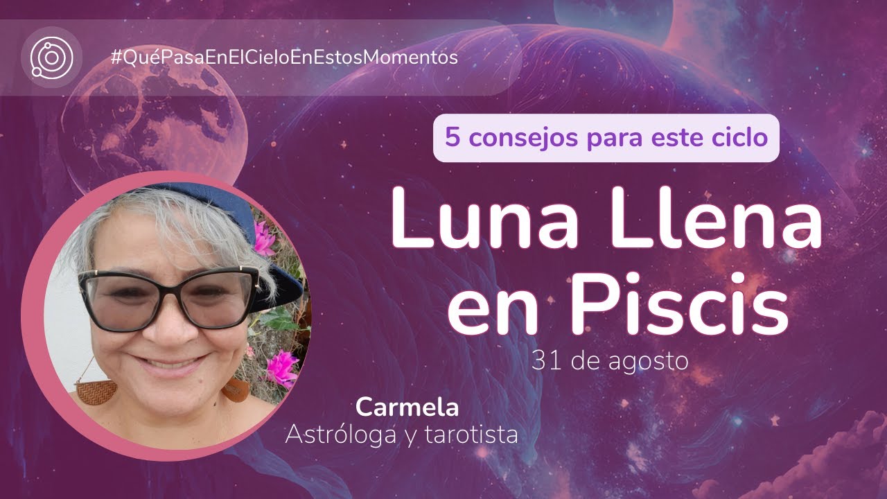 Luna Llena en Piscis 🌕♓ 5 consejos para este ciclo - YouTube