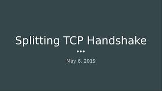 Splitting TCP Handshake for Establishing a TCP Connection [16.9]