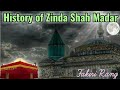  history of hazrat zinda shah madar part 2     fakiri rang 