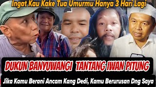 DUKUN DARI BANYU WANGI INI TANTANG IWAN PITUNG: INGAT UMURMU HANYA TIGA HARI SAJA
