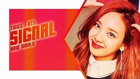 How would TWICE (OT5) sing "SIGNAL" Line Distribution (Na\Mo\Sa\Ji\Da) [Color Coded]