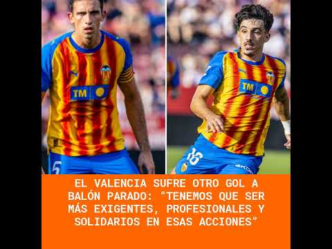 El Valencia sufre otro gol a balón parado: “Tenemos que ser más exigentes, profesionales y solida...