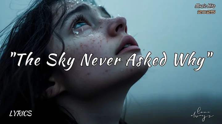 The Sky Never Asked Why – A Song for the Questions Left Unanswered