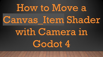 How to Move a Canvas_Item Shader with Camera in Godot 4