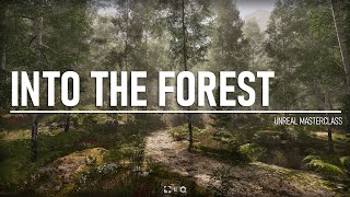 Into The Forest - Unreal Masterclass - Unreal Engine 5 Course