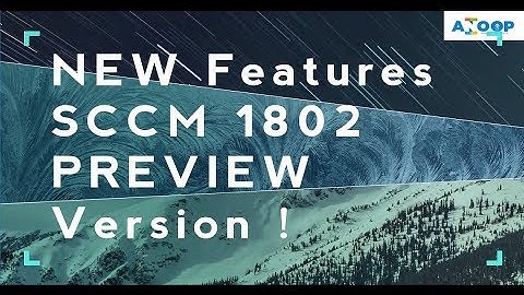 21 New Features of SCCM CB 1802 Preview Version - SCCM CB Latest Videos are in the same channel