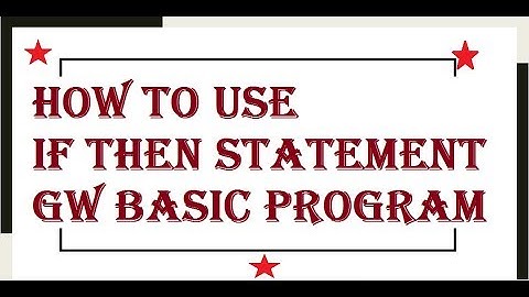 If Then Statement Working Concept | GW BASIC Programming Tutorials