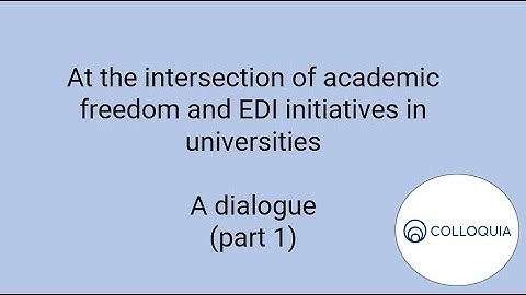 At the intersection of academic freedom and EDI initiatives in universities - A dialogue (part 1)