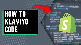 How To Add Klaviyo Code To Shopify
