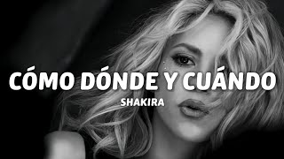 Shakira - Cómo Dónde y Cuándo (Letra/Lyrics)