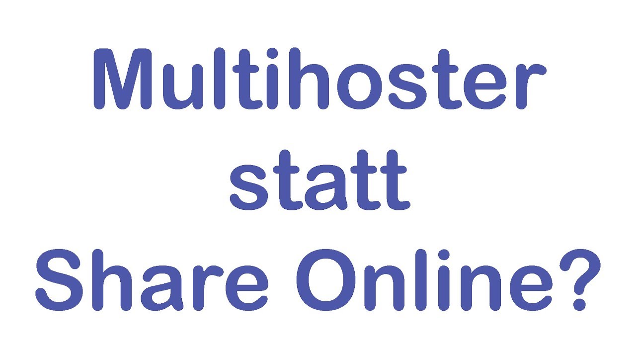 Was ist ein Multihoster? Wie weiter nach Share Online Bust?