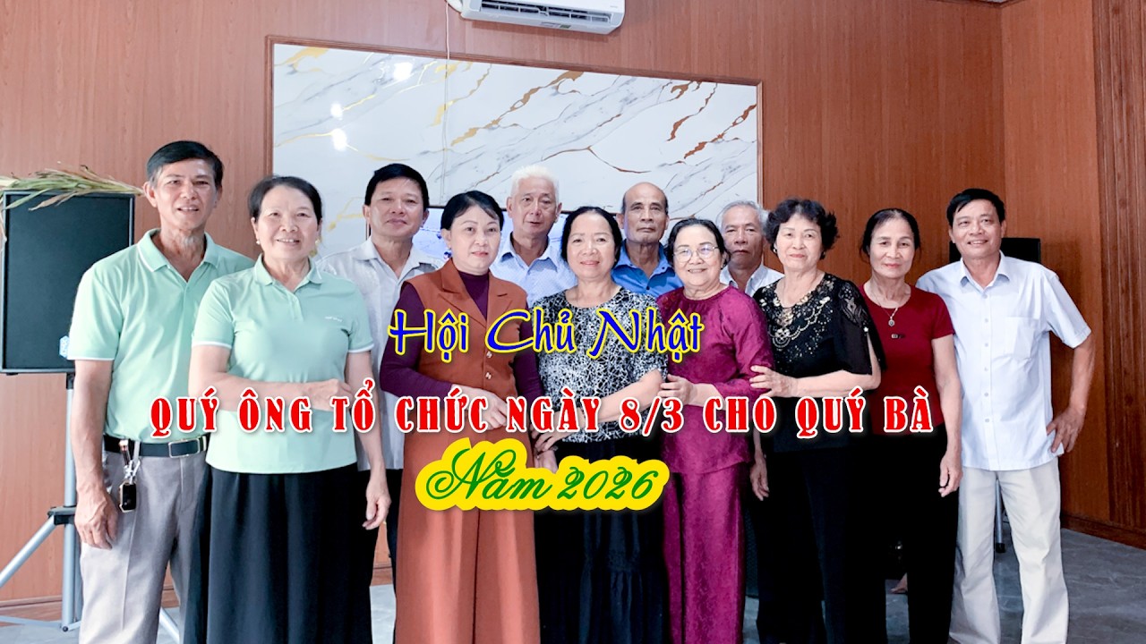 ✅ Hội Chủ nhật ➤ Quý ông tổ chức ngày 8.3 cho Quý bà năm 2026