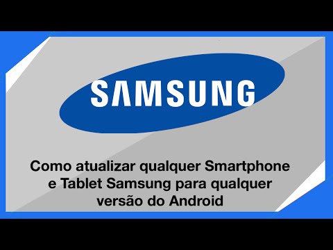 Como atualizar qualquer Smartphone e Tablet Samsung para qualquer versão do Android