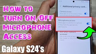 Galaxy S24/S24+/Ultra: How to Turn On/Off Microphone Access