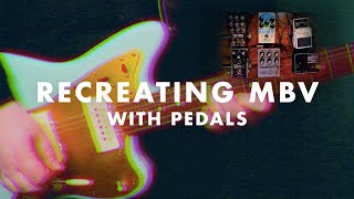 Recreating The My Bloody Valentine &#39;Only Shallow&#39; Lead Sound With Pedals