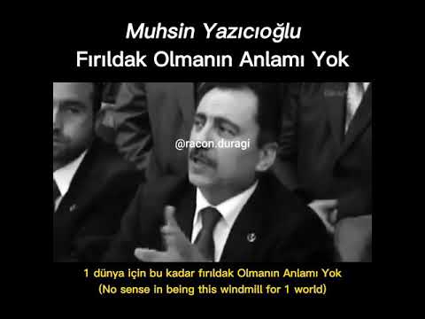 Muhsin Yazıcıoğlu ( 3 günlük dünyada fırıldak Olmanın Anlamı Yok)