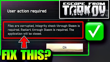 Escape From Tarkov User Action Required Error | Files Are Corrupted Integrity Check Through Steam