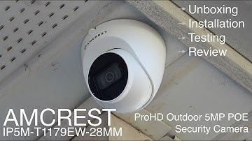 Amcrest IP5M-T1179EW-28MM ProHD Outdoor 5MP POE Security Camera - Unboxing, Installation and Review