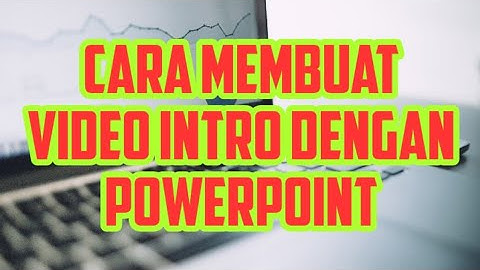 Cara membuat Video Intro Media di Powerpoint