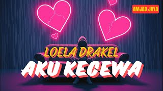 Download Lagu AKU KECEWA - LOELA DRAKEL | Cover Amjad Jaya MP3
