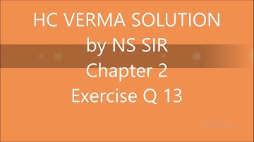 HC Verma solution chapter 2 Q13