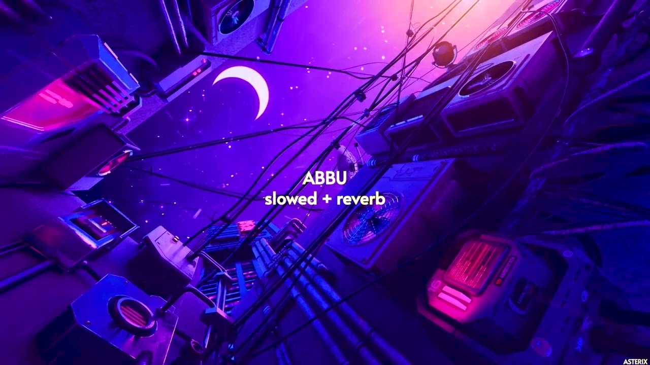 RAFTAAR x PRABH DEEP - ABBU { slowed + reverb } (Explicit Warning) | PRAA | ASTERIX