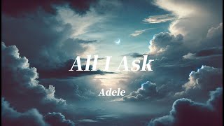 Download Mp3 All I Ask Lyrics - Adele Gudang lagu Download Mp3 All I Ask Lyrics - Adele