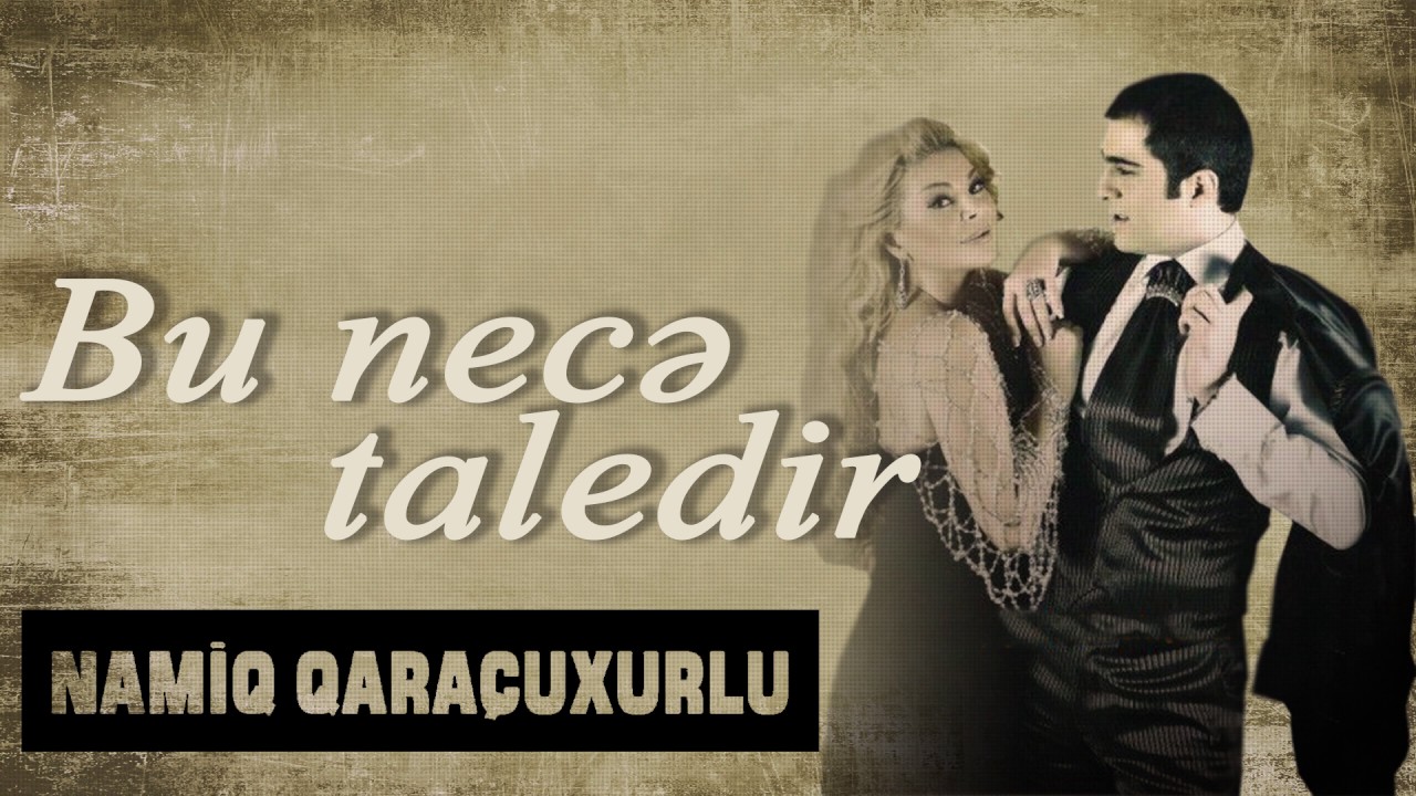 YouTubeでNamiq Qaraçuxurlu ft Aygün Kazımova - Bu necə taledirを視聴 YouTubeでNamiq Qaraçuxurlu ft Aygün Kazımova - Bu necə taledirを視聴