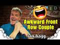 The Awkward Couple in the Front Row That Broke Ian Bagg 😂 Comedy Stand Up