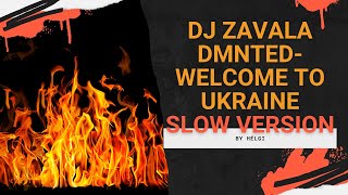 Dj Zavala Dmnted - Welcome To Ukraine (HS prod. Slow Version)