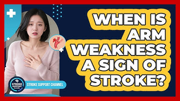 When Is Arm Weakness a Sign of Stroke?