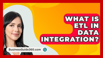 What Is ETL In Data Integration? - BusinessGuide360.com