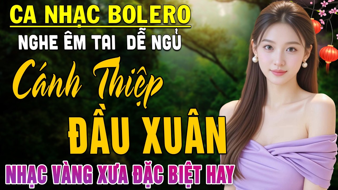 Cánh Thiệp Đầu Xuân ➤ Nhạc BOLERO Trữ Tình DIỄN QUÂN Dễ Nghe Dễ Ngủ CỰC ÊM TAI -Nhạc Vàng Rumba 2026