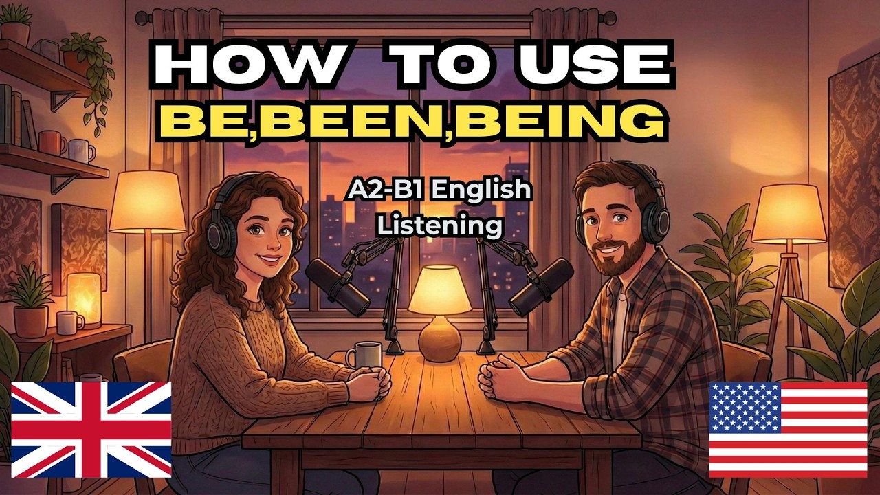 How to Use Be, Been, and Being: A Simple Podcast for English Learners