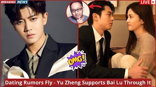 Amid Dylan Wang Dating Rumors, Bai Lu Gets Yu Zheng’s Support as Tensions Escalate!