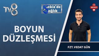 Boyun Düzleşmesi Nedir? Fzt. Vedat Gün 8De Sağlık